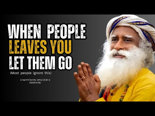 "When People Leave You, Let Them Go – Find Peace, Move Forward & Rebuild Your Life" | SADHGURU |