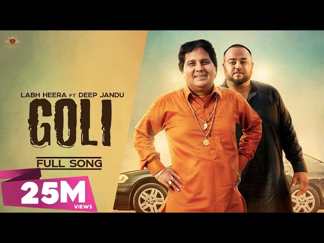 GOLI  - Labh Heera Ft. Deep Jandu (OFFICIAL VIDEO) Harf Cheema | Karan Aujla | Latest Punjabi Songs