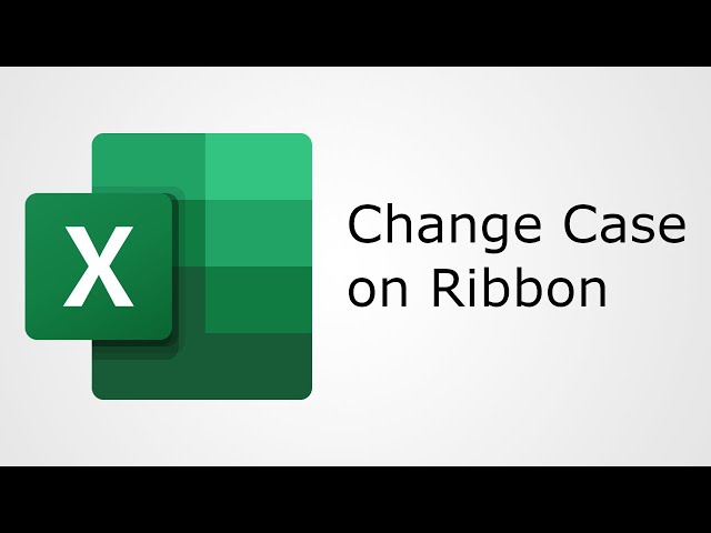 How To Add Change Case Buttons to the Ribbon in Microsoft Excel 365