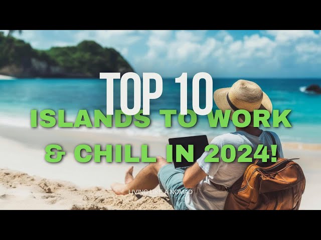 Digital Nomad's Paradise: Top 10 Islands to Work & Chill in 2024!