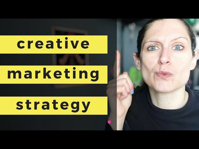 How To Come Up With A Creative Marketing Strategy For Your Business