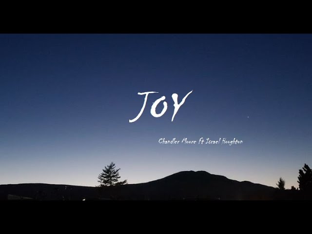 Joy - Chandler Moore Ft Israel Houghton. Lyrics