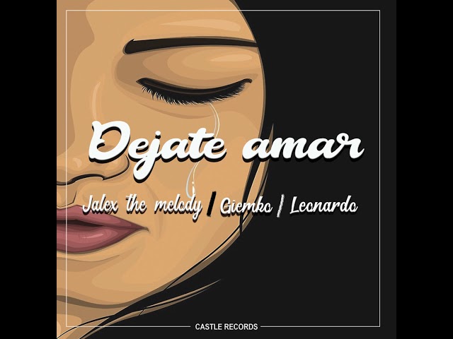 Dejate amar Jalex the melody , Giemko , Leonardo