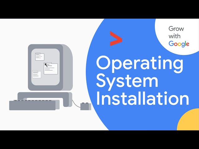 Operating Systems: Considerations and Installation | Google IT Support Certificate