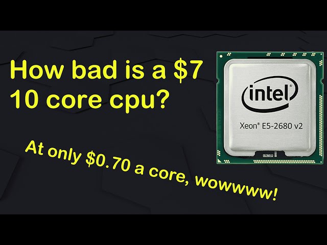 10 core cpu for only $7? | intel xeon 2680v2 overview and testing