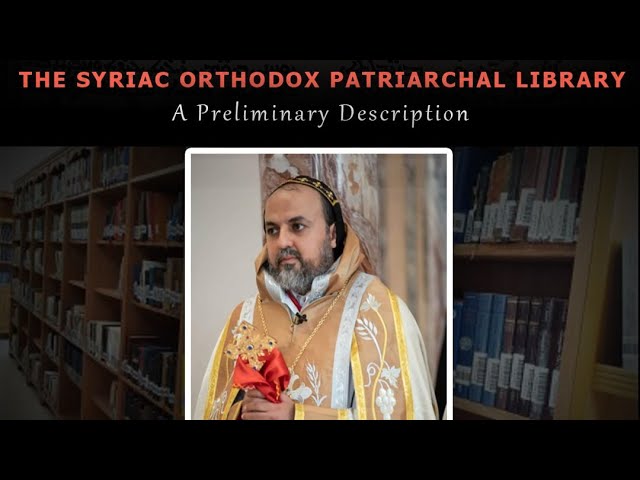 The Syriac Orthodox Patriarchal Library: An Introduction  | H.E Dr. Mor Severus Roger