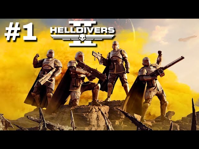 HELLDIVERS 2 - Let’s Play Part 1: Welcome to the Helldivers!