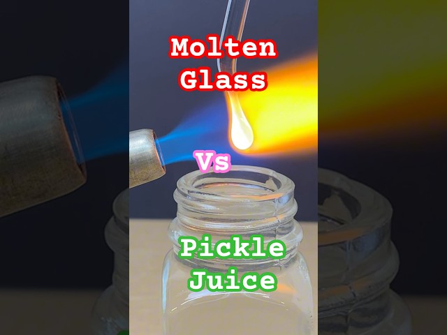 Molten Glass Vs Pickle Juice clean