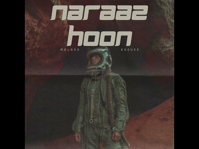 NARAAZ HOON | RogueE x MalangTheRapper | (prod. JTM)