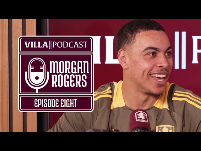 "UNAI SAW SOMETHING IN ME"  | MORGAN ROGERS | VILLA PODCAST