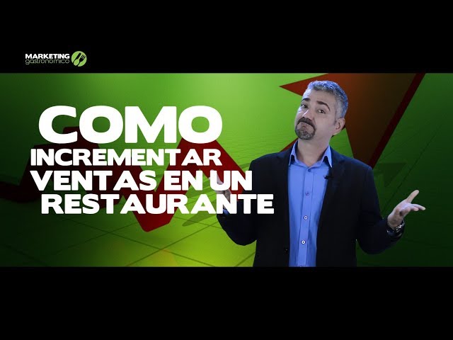 Como Incrementar las ventas en un restaurante - Marketing Gastronómico