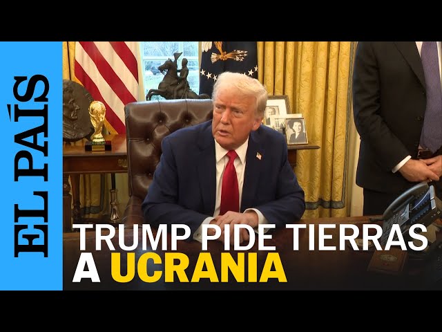 TRUMP pide a Ucrania tierras raras a cambio de la ayuda de EE UU | EL PAÍS