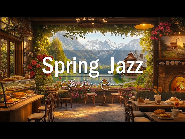 Spring Jazz Music at Cozy Coffee Shop Ambience 🌸 Relaxing Instrumental Music for Work