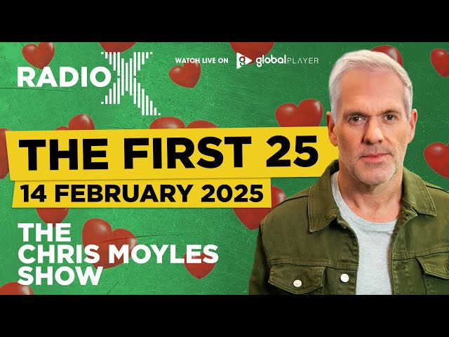 The First 25 | 14th February 2025 | The Chris Moyles Show