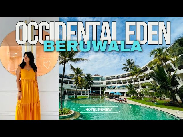 Occidental Eden Beruwala| Hotel Review 🇱🇰