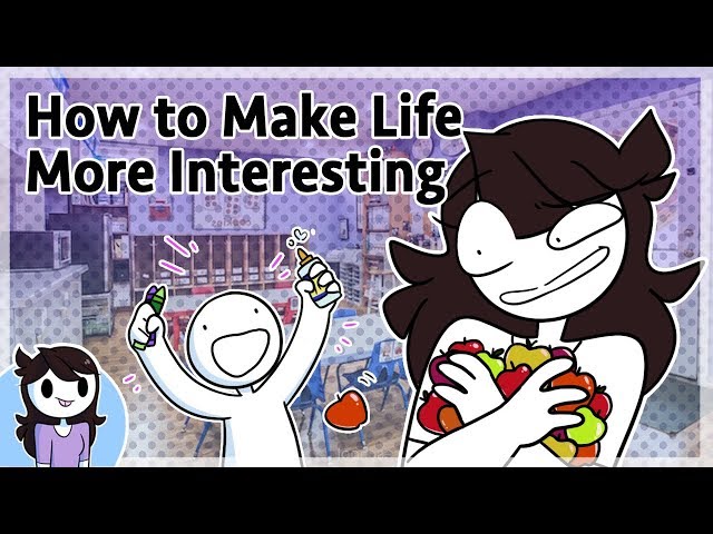 How to Make Life More Interesting