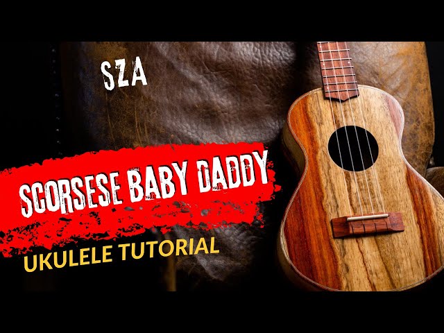 Ukulele Tutorial SZA Scorsese Baby Daddy