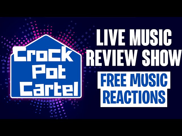 MUSIC REVIEW SHOW - LIVE MUSIC REVIEWS - Crock Pot Cartel - Free Submissions