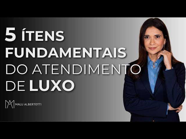 5 Itens fundamentais do atendimento de luxo