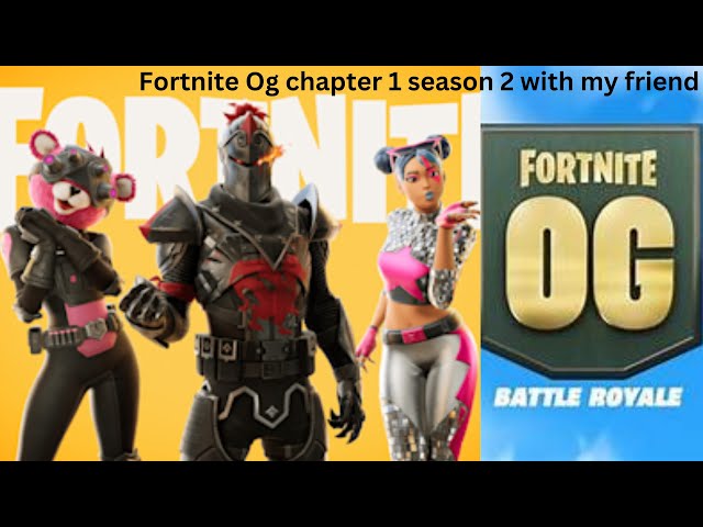 Fortnite Og chapter 1 season 2 with my friend