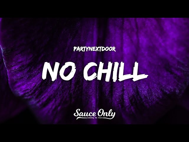 PARTYNEXTDOOR - NO CHILL (Lyrics)