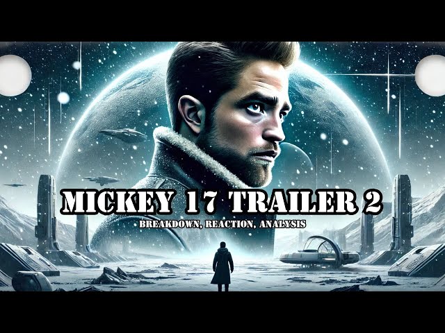 Mickey 17 | Trailer 2 | Breakdown, Reaction, Analysis