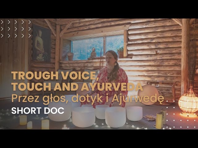 Przez glos, dotyk i Ajurwedę.Historia Agaty - Through voice, touch and Ayurveda.Agata's story PL/ENG