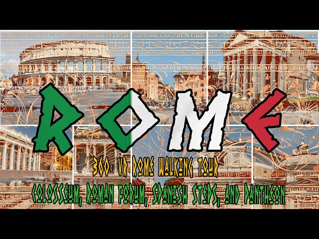 360° VR Rome Walking Tour: Colosseum, Roman Forum, Spanish Steps, and Pantheon