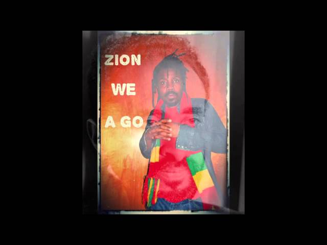 Zion We A Go by FRAGGA RANKS aka Tambuzi