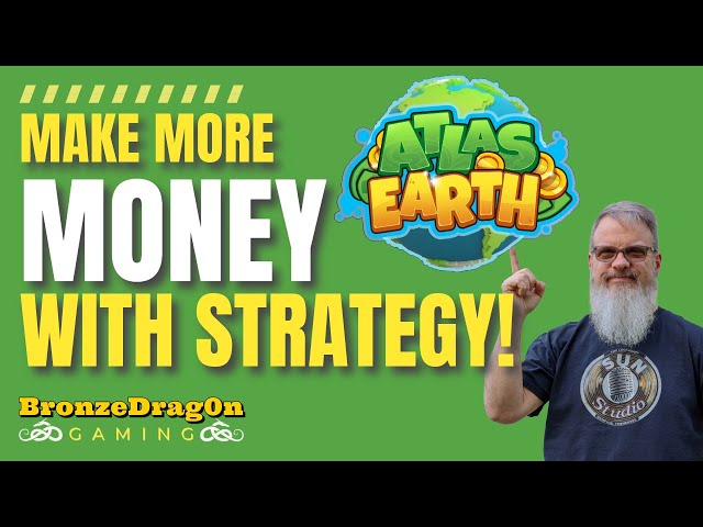 Make More Money in Atlas Earth with Strategy! Play2Earn