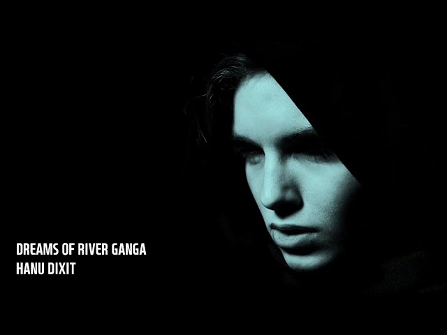 Dreams Of River Ganga - Hanu Dixit | Ambient | Bright | 1Hour