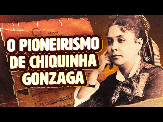 THE INVENTOR OF THE CARNIVAL MARCH | Chiquinha Gonzaga