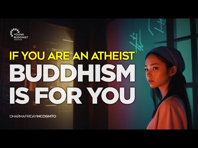 If You Are an Atheist, Buddhism Is for You | Dharma Friday Incognito Ep. 11