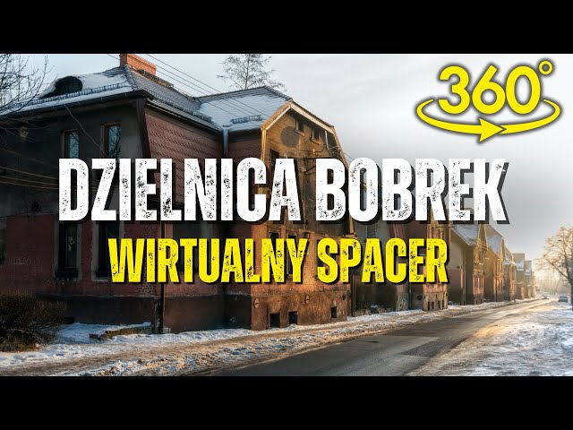 Wirtualny spacer 360° | Dzielnica Bobrek w Bytomiu | VR / 4K