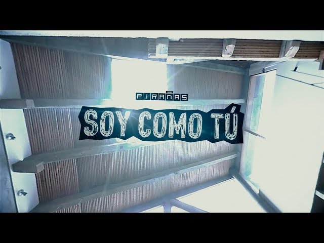 PIRAÑAS - SOY COMO TÚ