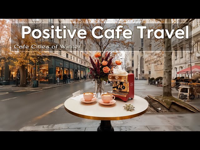 Positive Cafe Travel ~ Immerse in Morning Jazz with a Jaunt to Distant Cafe Cities of Winter🎶☕