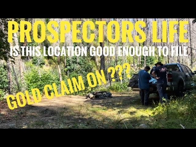 Prospectors Life Is this location good enough to file a Gold Claim on ?