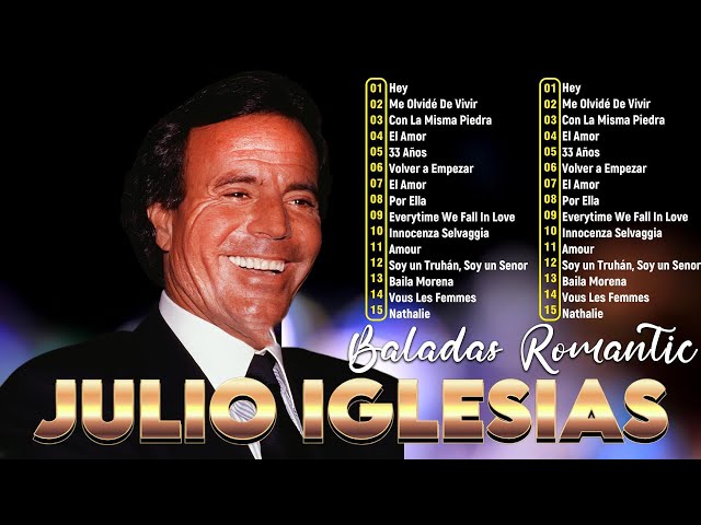 Julio Iglesias - 30 Grandes Éxitos, Sus Mejores Canciones - Baladas Romanticas