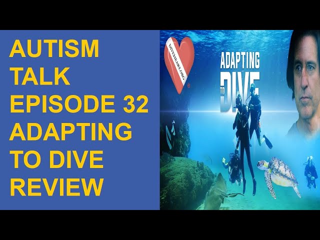 Autism Talk Episode 32 Adapting to Dive Review