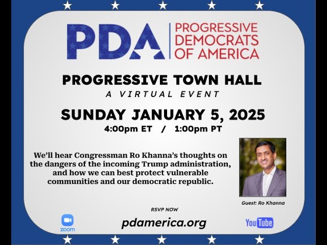 PDA Sunday Progressive Town Hall, January 05, 2025 with Ro Khanna