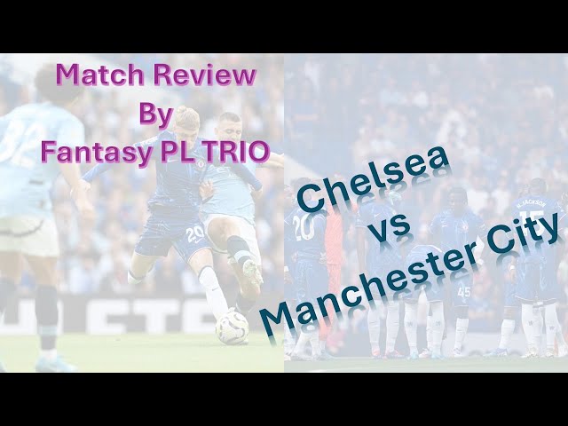 Chelsea falls to City | 7 points JUSTIFY Haaland's FPL Price?? | Chelsea Assets | Premier League