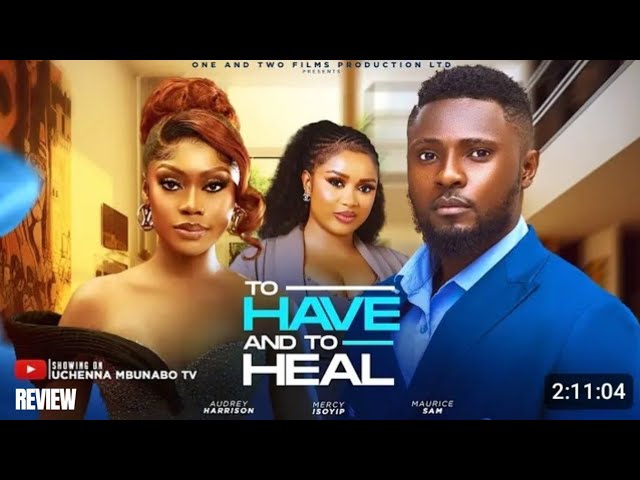 TO HAVE AND TO REVIEW (LATEST NOLLYWOOD MOVIE REVIEW: MAURICE SAM, MERCY ISOYIP, AUDREY HARRISON)