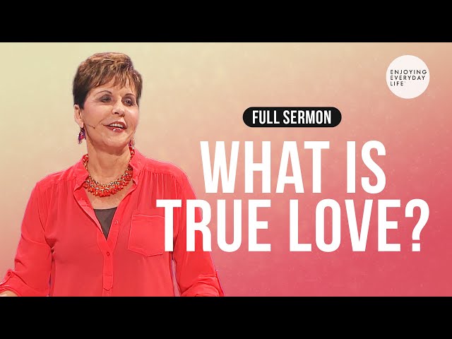 What Is True Love?- FULL SERMON | Joyce Meyer