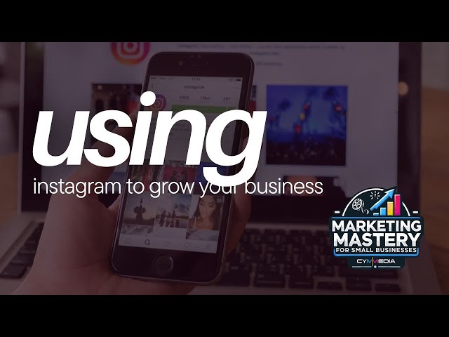 Using Instagram to Grow Your Business