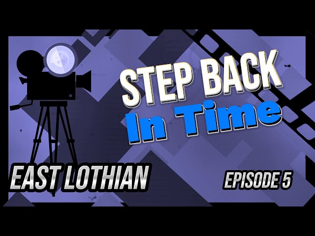 East Lothian, A Step Back In Time, Episode 5.