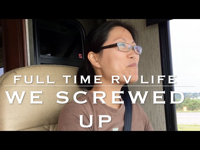 We Screwed Up | Full Time RV Life