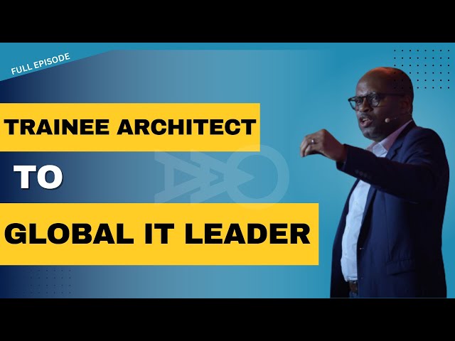 George Afoakwa: The Trainee Architect Who Is Now A Global IT Leader | Ep 01