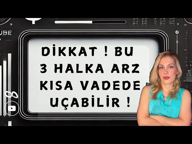 TAKASLARDA RADARA TAKILAN 3 YENİ HALKA ARZ HİSSESİ ! | YÜKSELİŞ POTANSİYELİ YÜKSEK | #KOZAL #KONTR