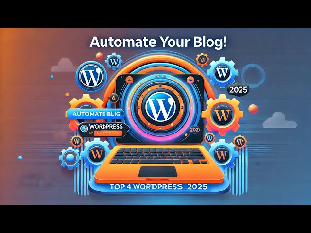 Top 4 WordPress Plugins for Automating Your Blog in 2025