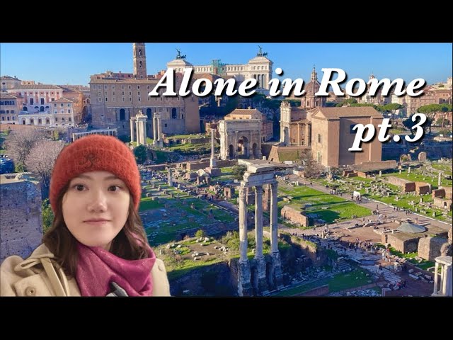 SOLO TRAVEL Rome pt.3 | Roman Forum, escapism & reflection